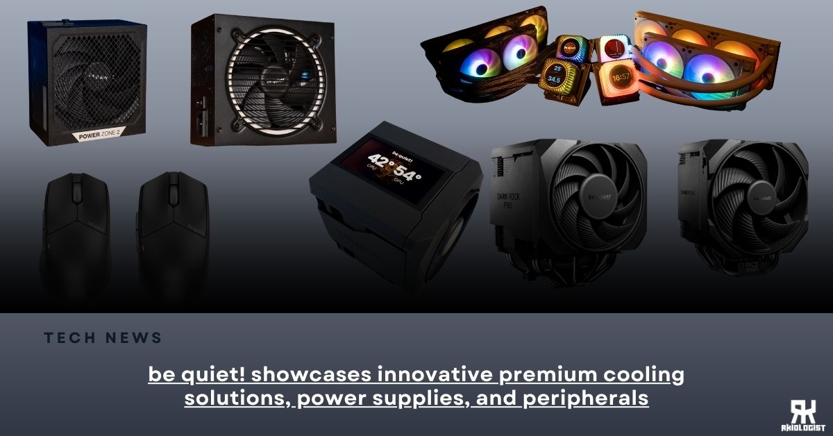 be quiet! showcases innovative premium cooling solutions, power supplies, and peripherals