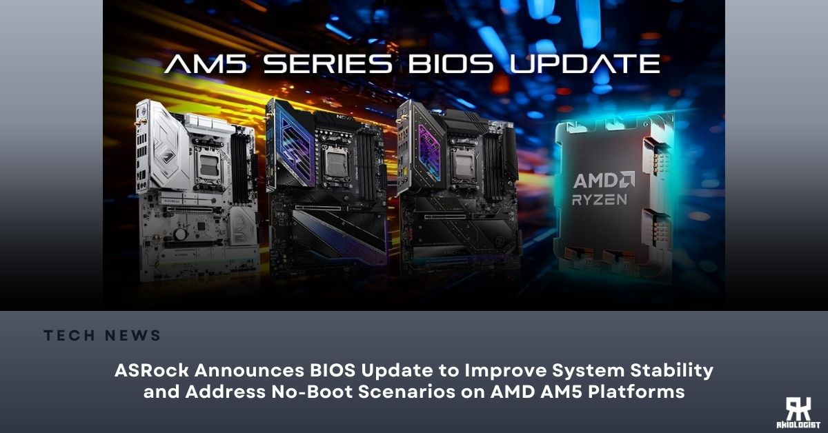 ASRock Announces BIOS Update to Improve System Stability and Address No-Boot Scenarios on AMD AM5 Platforms