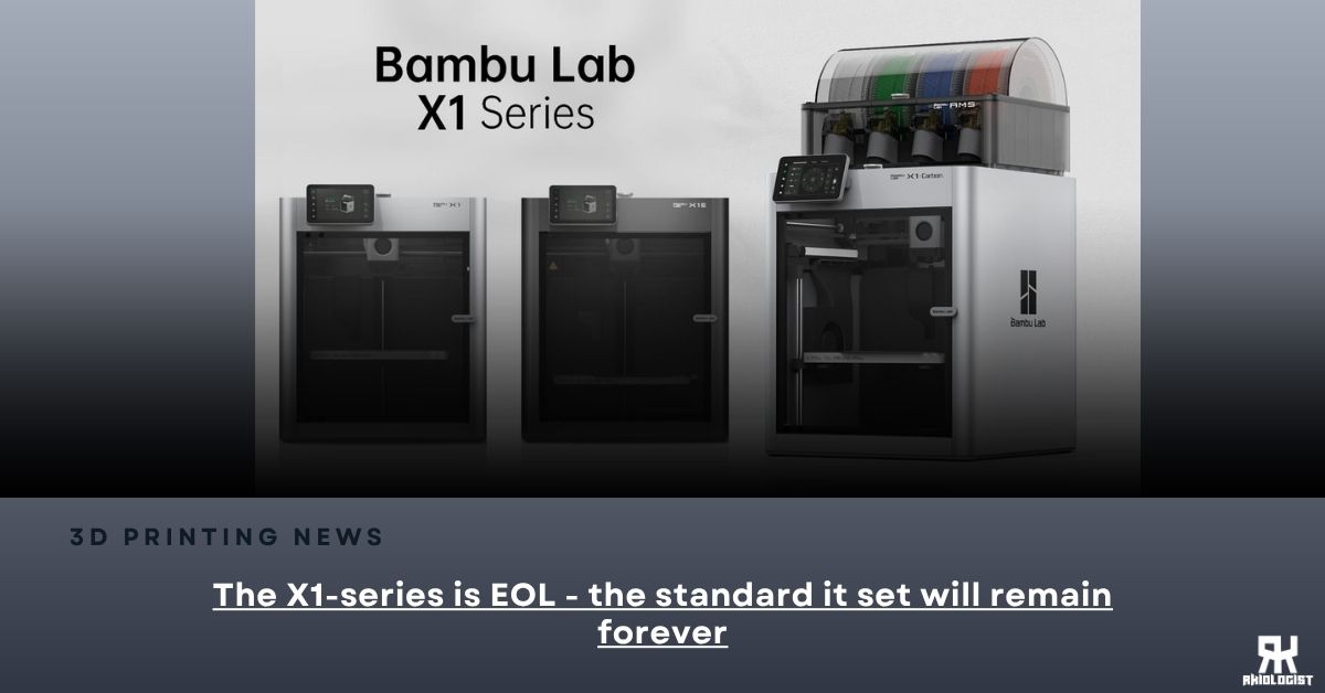 Bambu Lab X1 Series Officially Retired, But Its Impact Isn’t Going Anywhere