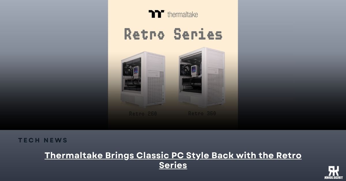 Thermaltake Brings Classic PC Style Back with the Retro Series