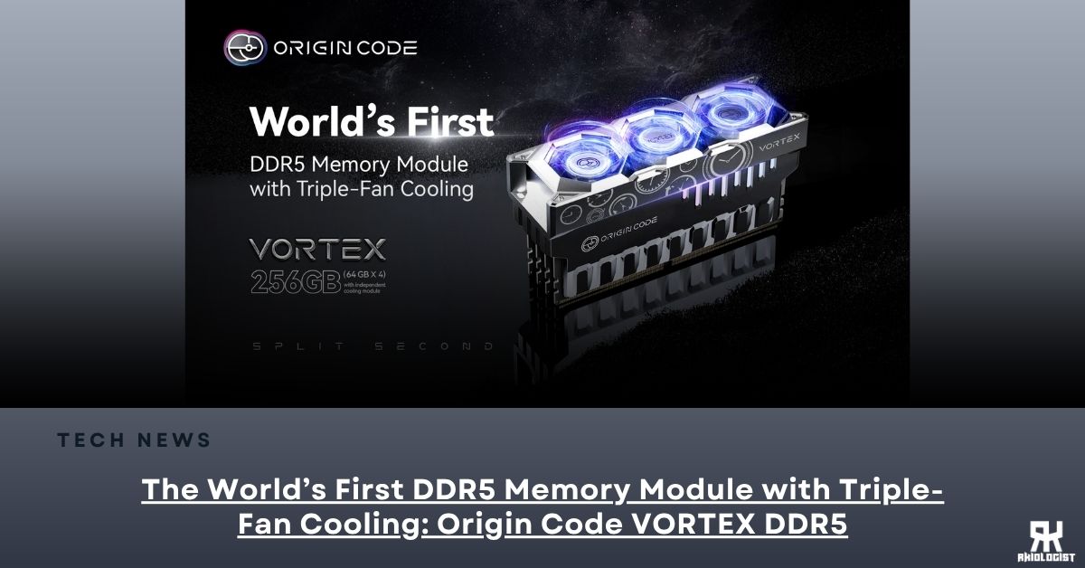 The World’s First DDR5 Memory Module with Triple-Fan Cooling: Origin Code VORTEX DDR5