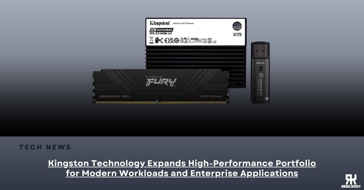 Kingston Technology Expands High-Performance Portfolio for Modern Workloads and Enterprise Applications