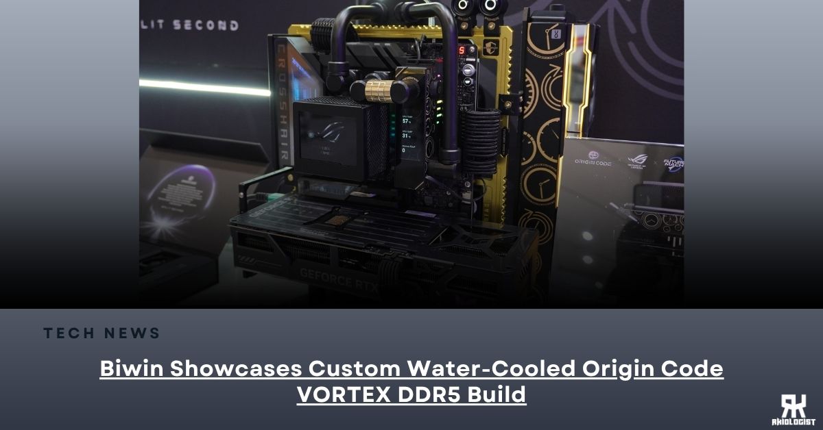 Biwin Showcases Custom Water-Cooled Origin Code VORTEX DDR5 Build